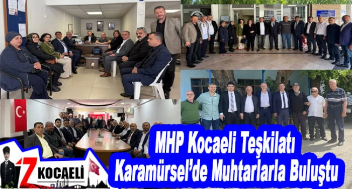 MHP Kocaeli Teşkilatı Karamürsel’de Muhtarlarla Buluştu