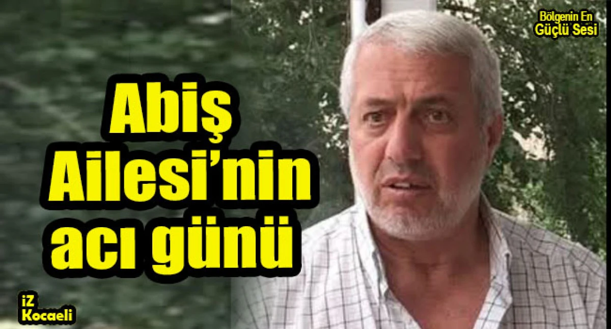 Naim Abiş'in hayatını kaybetti