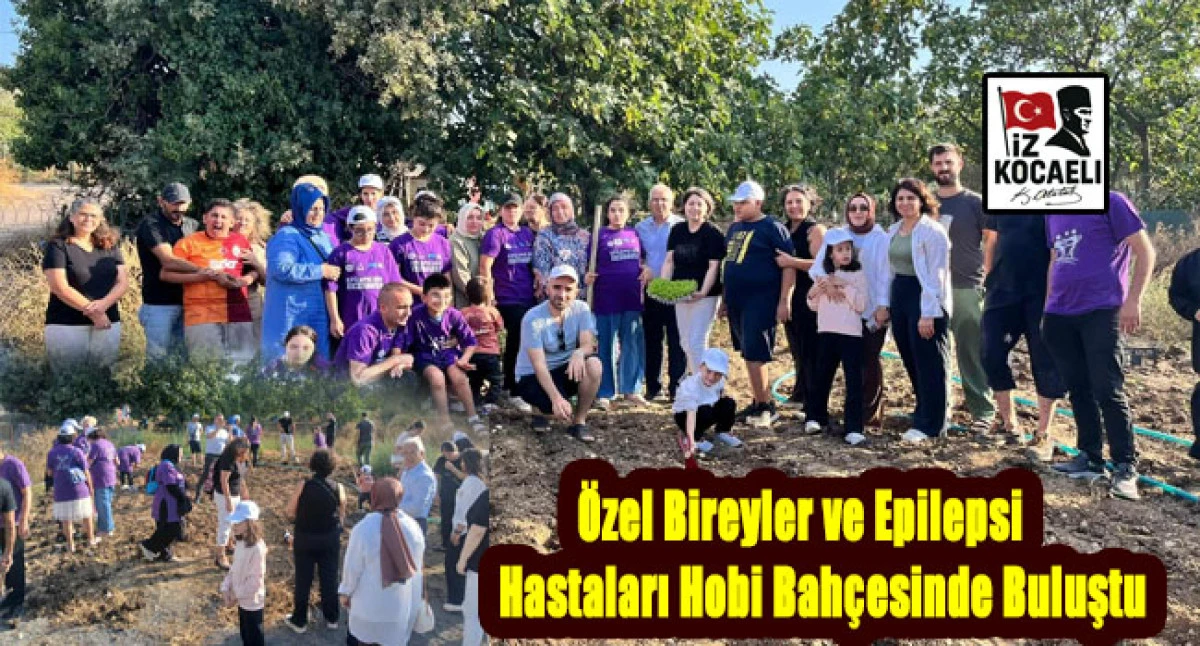 Özel Bireyler ve Epilepsi Hastaları Hobi Bahçesinde Buluştu
