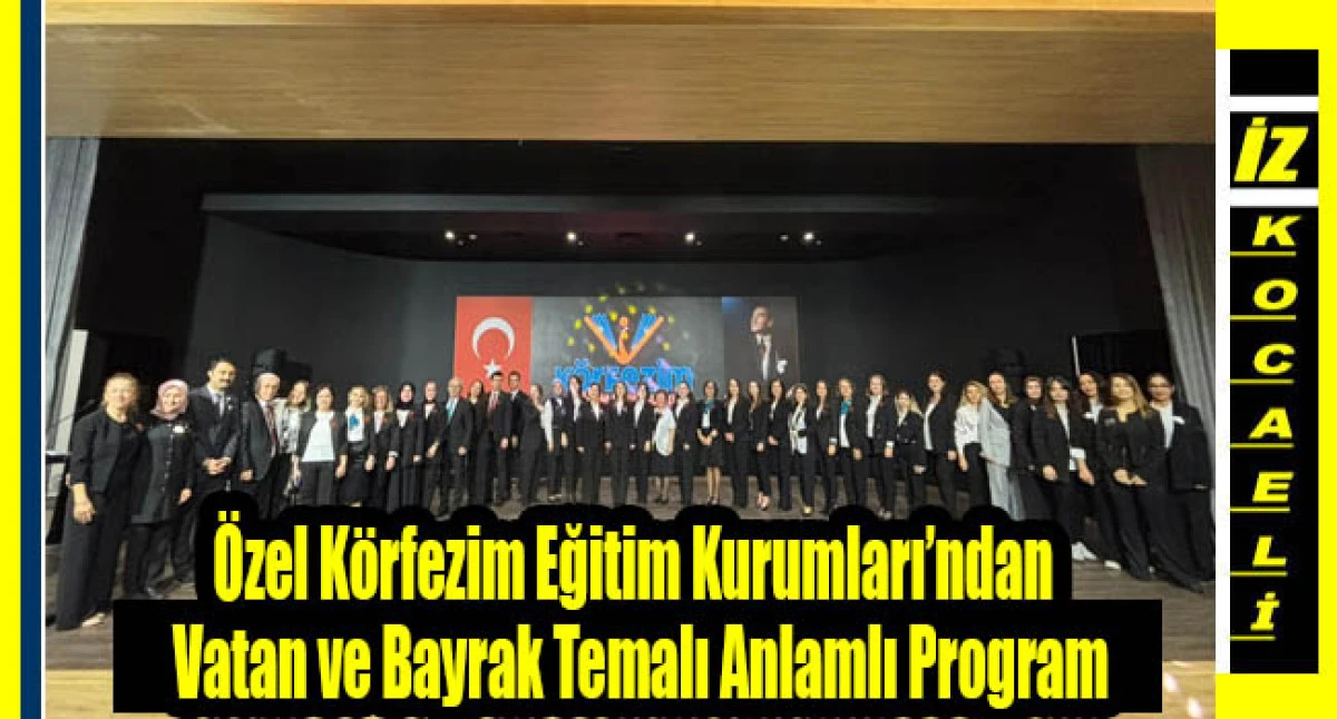 &Ouml;zel K&ouml;rfezim Eğitim Kurumları&rsquo;ndan Vatan ve Bayrak Temalı Anlamlı Program