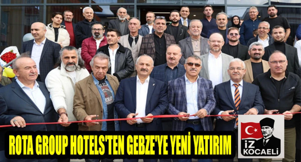 ROTA GROUP HOTELS'TEN GEBZE'YE YENİ YATIRIM