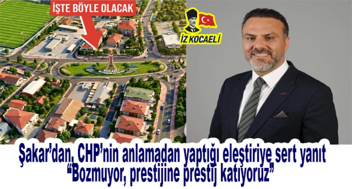 Şakar&rsquo;dan, CHP&rsquo;nin anlamadan yaptığı eleştiriye sert yanıt: &ldquo;Bozmuyor, prestijine prestij katıyoruz&rdquo;