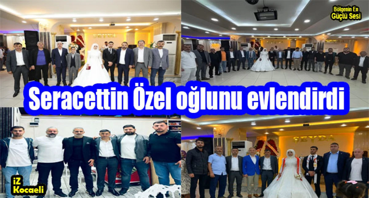 Seracettin Özel oğlunu evlendirdi