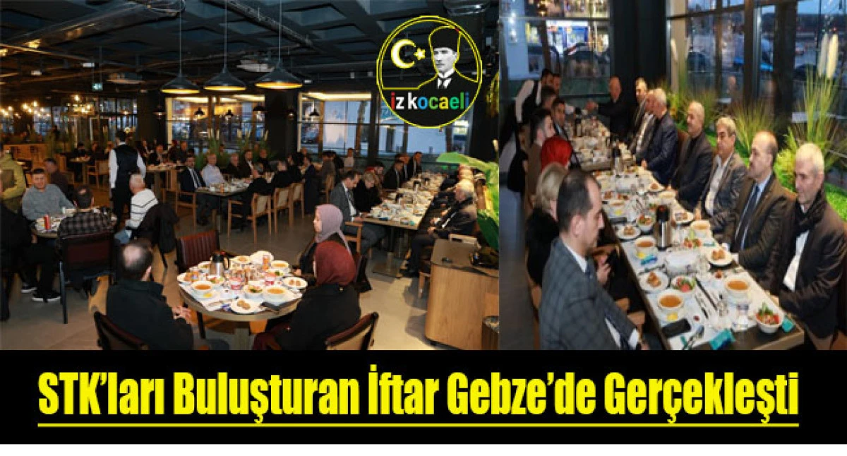 STK&rsquo;ları Buluşturan İftar Gebze&rsquo;de Ger&ccedil;ekleşti