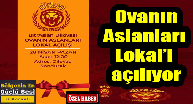 ultrAslan Dilovası Ovanın Aslanları Lokal'i Yarın Açılıyor