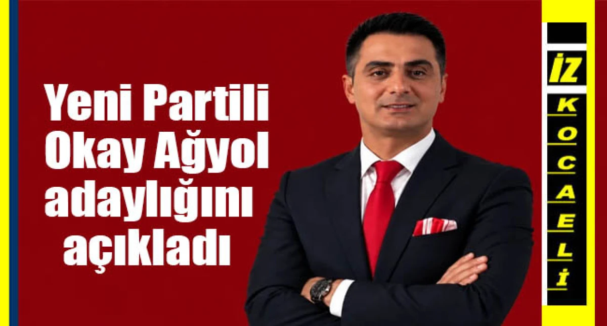 Yeni Partili Okay Ağyol adaylığını a&ccedil;ıkladı