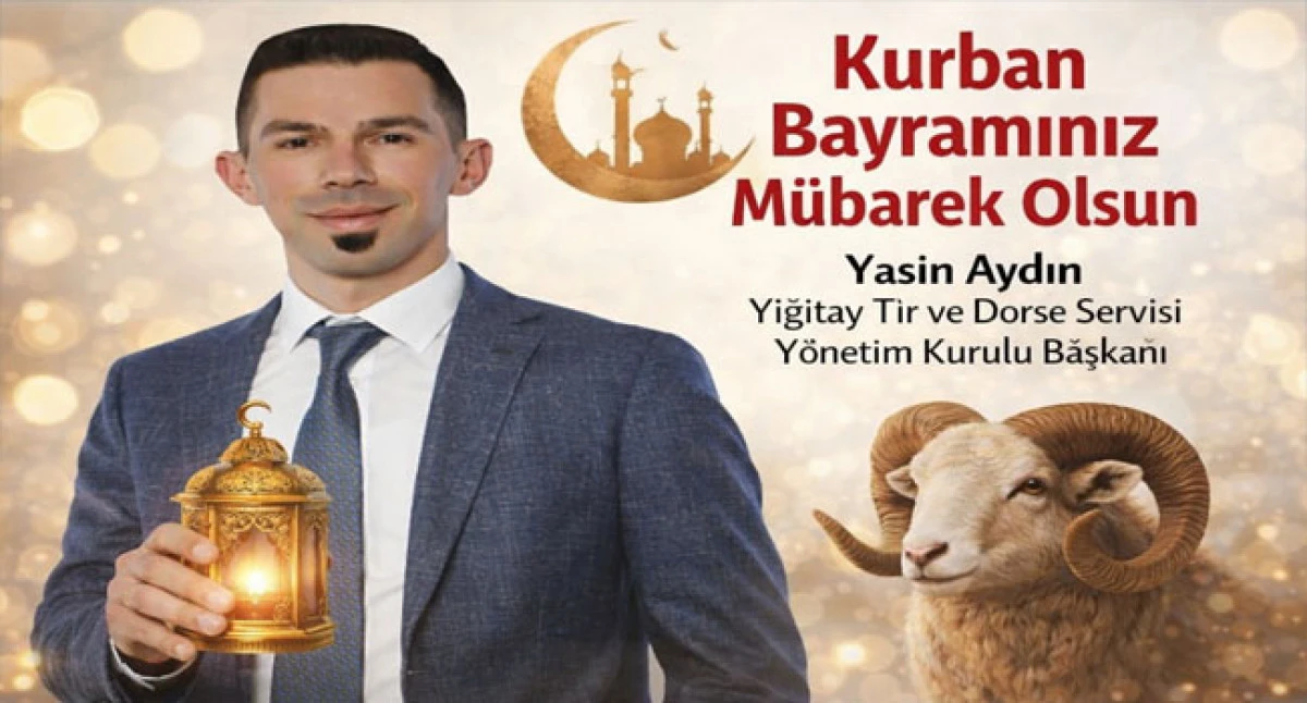 Yiğitay Tır ve Dorse Servisi&rsquo;nden Kurban Bayramı Mesajı "G&uuml;ven ve Dayanışma İ&ccedil;inde Nice Bayramlara"