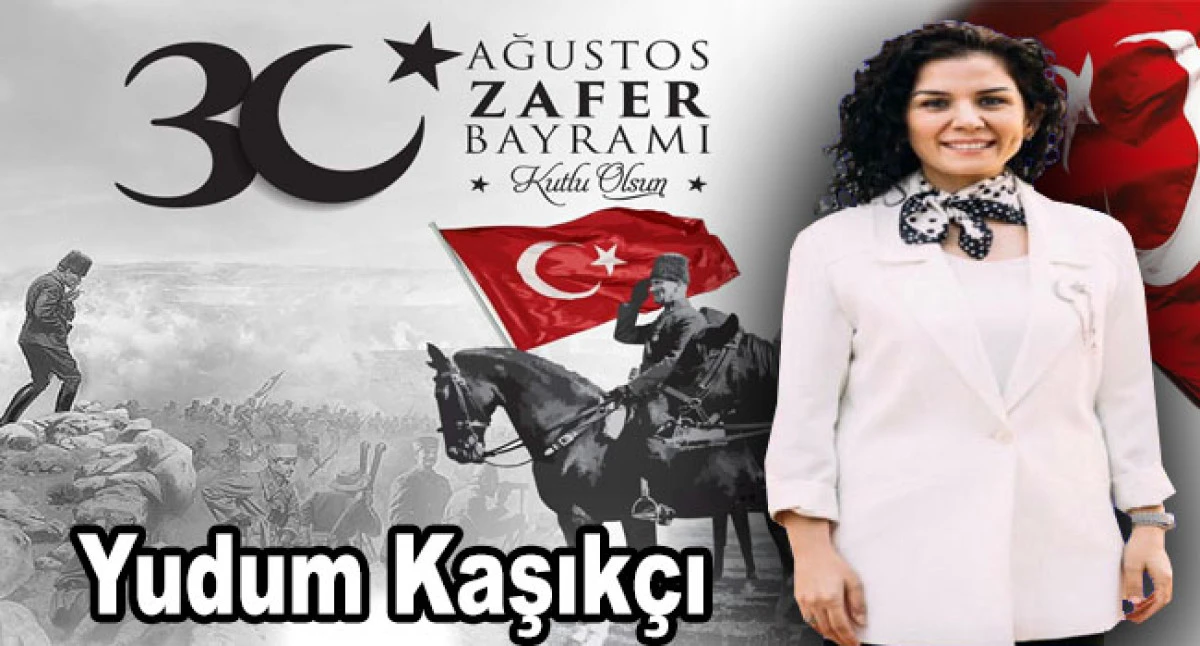 Yudum Kaşıkçı'dan 30 Ağustos Zafer Bayramı Mesajı